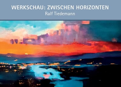 Werkschau: Zwischen Horizonten I &copy; Ralf Tiedemann