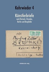 Buchklappe vorn: Kehrwieder 4 K&uuml;nstlerbriefe nach Rostock, Dresden, Berlin und Bergfelde